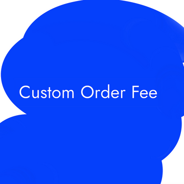 Custom Order Fee